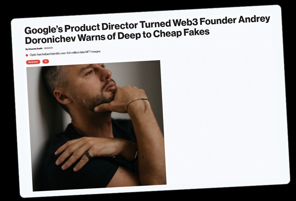 Article feature: Google’s Product Director turned Web3 founder Andrey Doronichev on deepfakes and Optic